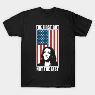 The First But Not the Last Vice President Quote T-Shirt